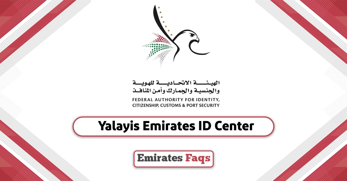 Yalayis Emirates ID Center: Timings, Location & More
